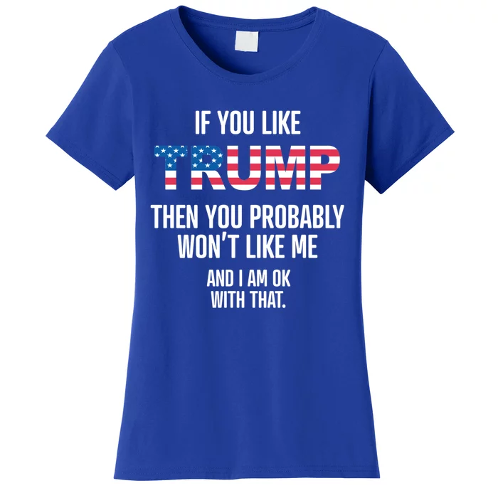 If You DonT Like Trump Parody Funny Donald Trump Gift Meaningful Gift Women's T-Shirt