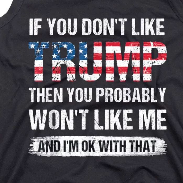 If You DonT Like Trump Then You Probably WonT Like Me Tank Top