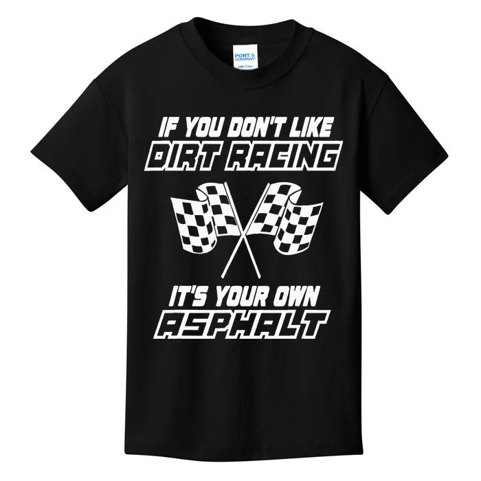 If You DonT Like Dirt Racing ItS Your Own Asphalt Kids T-Shirt