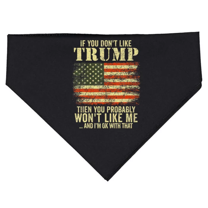 If You Dont Like Trump Then You Probably Wont Like Me USA-Made Doggie Bandana