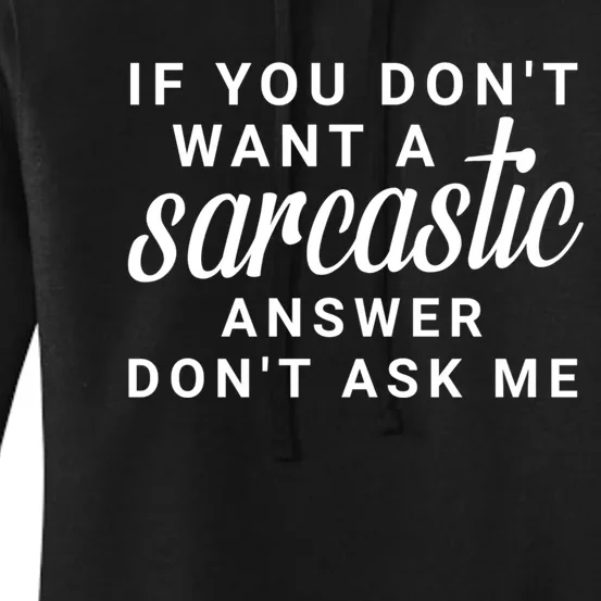 If You Dont Want A Sarcastic Answer Dont Ask Me Funny Women's Pullover Hoodie