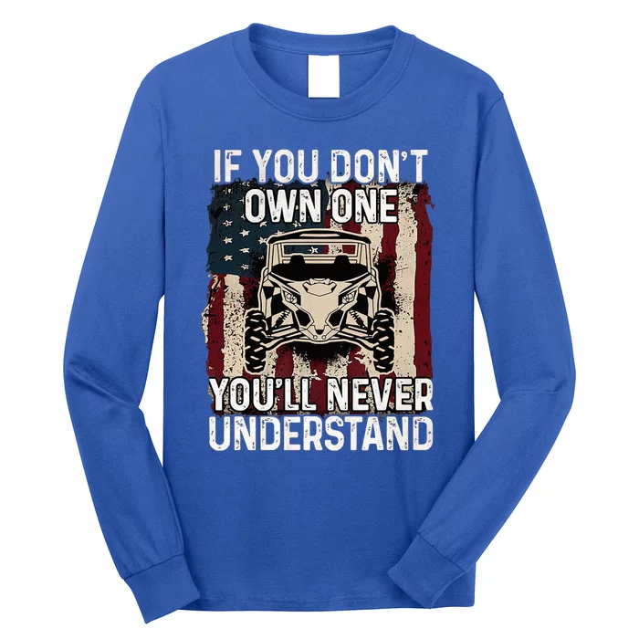 If You DonT Own One Utv Sxs 4 Wheelers Long Sleeve Shirt