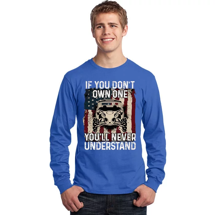 If You DonT Own One Utv Sxs 4 Wheelers Tall Long Sleeve T-Shirt