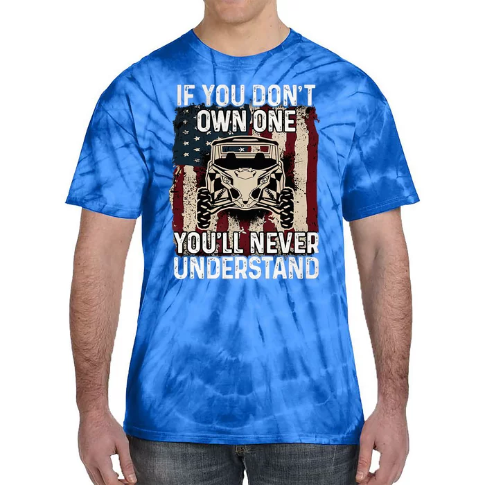 If You DonT Own One Utv Sxs 4 Wheelers Tie-Dye T-Shirt