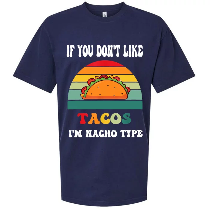 If You Don't Like Tacos I'm Nacho Type Cinco De Mayo Sueded Cloud Jersey T-Shirt