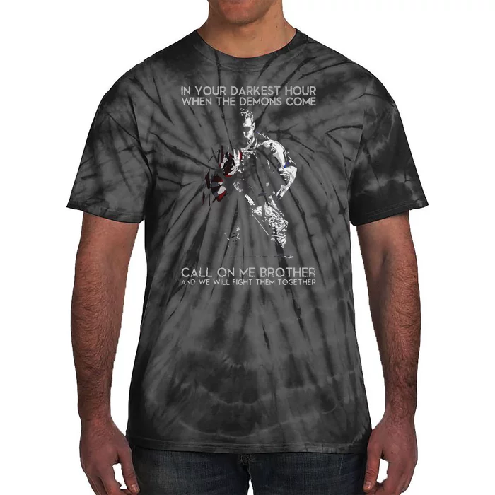 In Your Darkest Hour When The Demons Come Call On Me Brother Tie-Dye T-Shirt