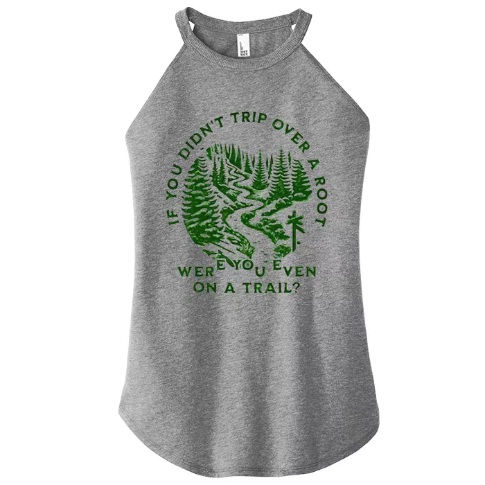 If You DidnT Trip Over A Root Were You Even On Trail Women’s Perfect Tri Rocker Tank