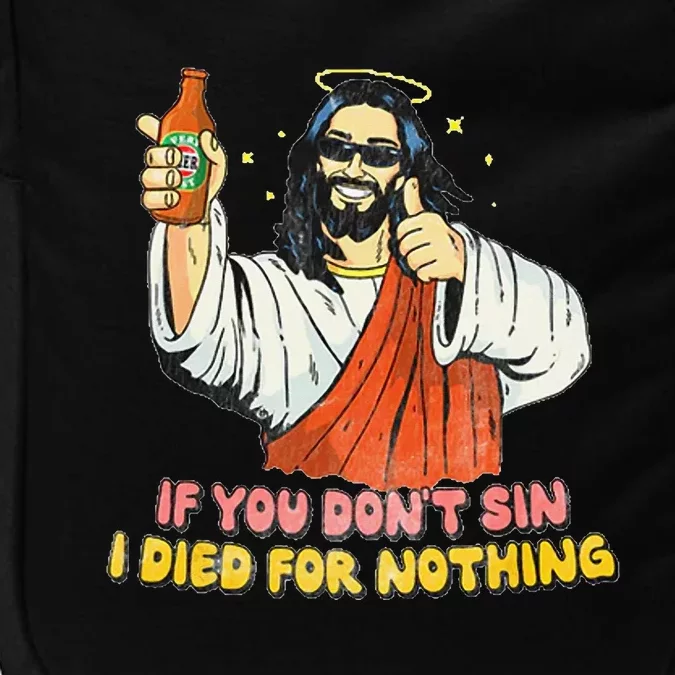 If You Dont Sin I Died For Nothing Jesus Christian Impact Tech Backpack