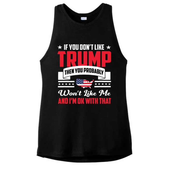 If You DonT Like Trump Then You Probably WonT Like Me Ladies Tri-Blend Wicking Tank