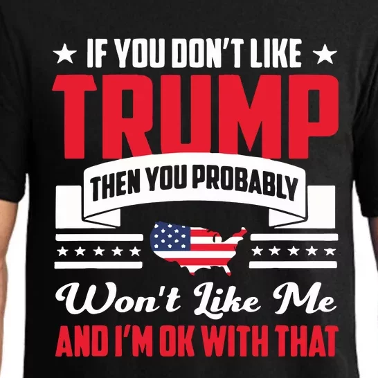 If You DonT Like Trump Then You Probably WonT Like Me Pajama Set