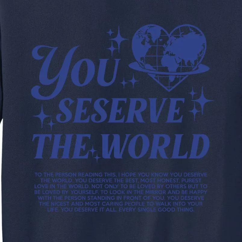 Inspirational You Deserve The World Tall Sweatshirt