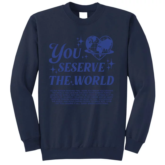 Inspirational You Deserve The World Tall Sweatshirt