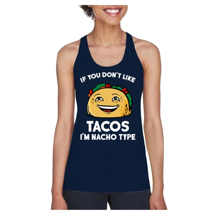 If You Don't Like Tacos I'm Nacho Type Women's Racerback Tank