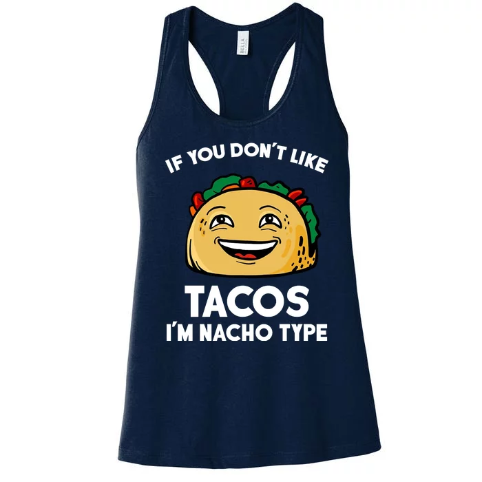 If You Don't Like Tacos I'm Nacho Type Women's Racerback Tank