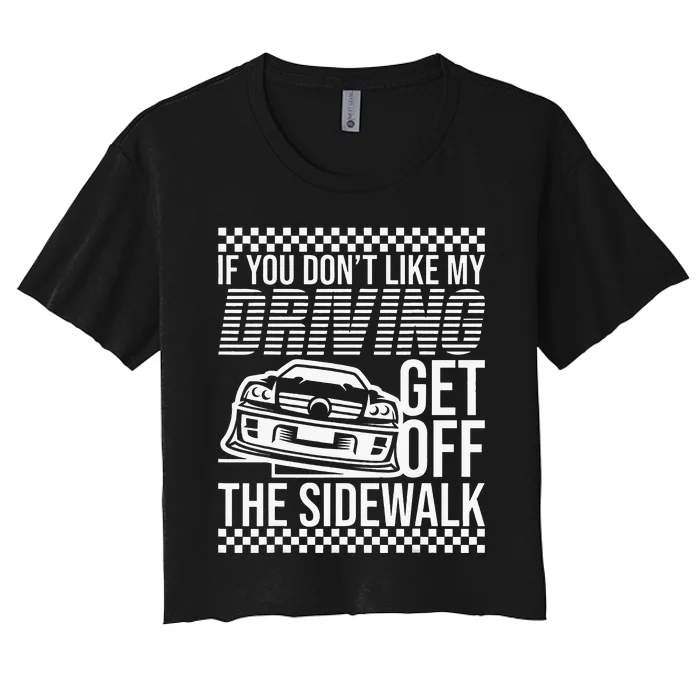 If You Dont Like My Driving Get Off The Sidewalk Women's Crop Top Tee