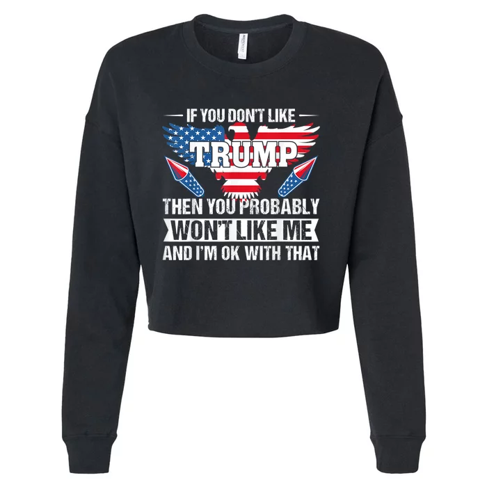 If You Don't Like Trump Then You Bably Won't Like Me Cropped Pullover Crew