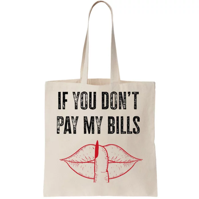 If You Don't Pay My Bills Funny Quote Tote Bag