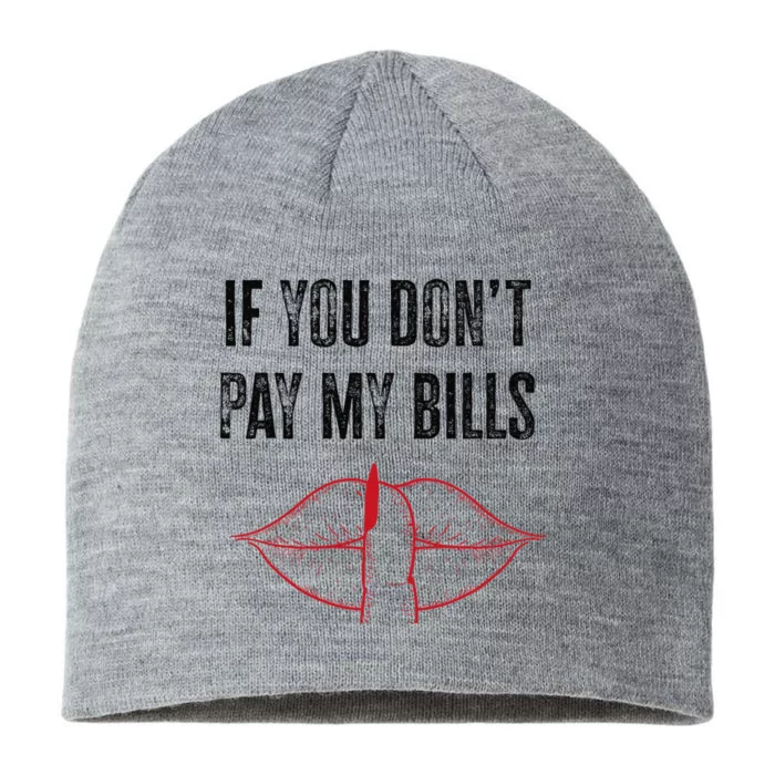 If You Don't Pay My Bills Funny Quote 8 1/2in Sustainable Knit Beanie