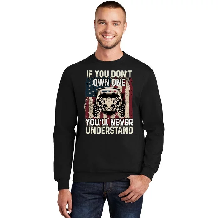 If You Don't Own One UTV SXS 4 Wheelers Tall Sweatshirt