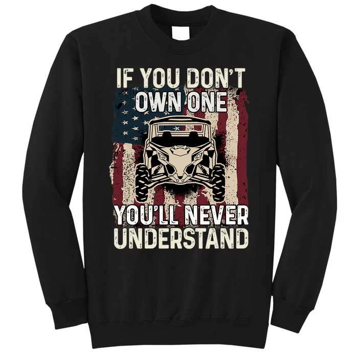 If You Don't Own One UTV SXS 4 Wheelers Tall Sweatshirt