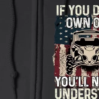 If You Don't Own One UTV SXS 4 Wheelers Full Zip Hoodie