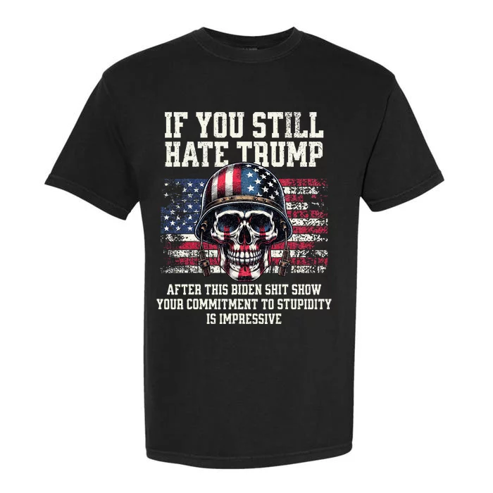 If You DonT Like Trump Then You Probably WonT Like Me Garment-Dyed Heavyweight T-Shirt