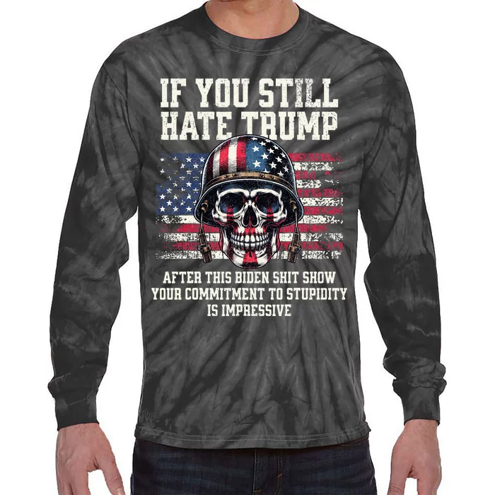 If You DonT Like Trump Then You Probably WonT Like Me Tie-Dye Long Sleeve Shirt