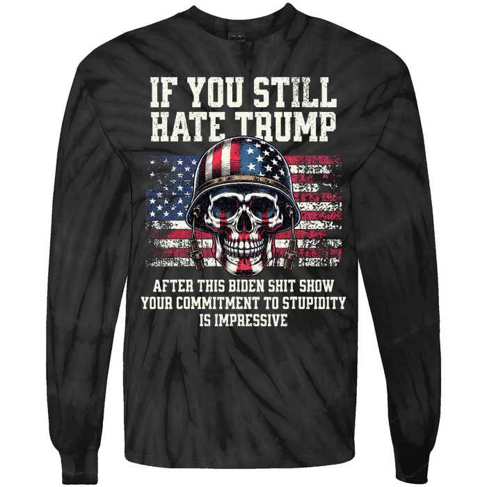 If You DonT Like Trump Then You Probably WonT Like Me Tie-Dye Long Sleeve Shirt