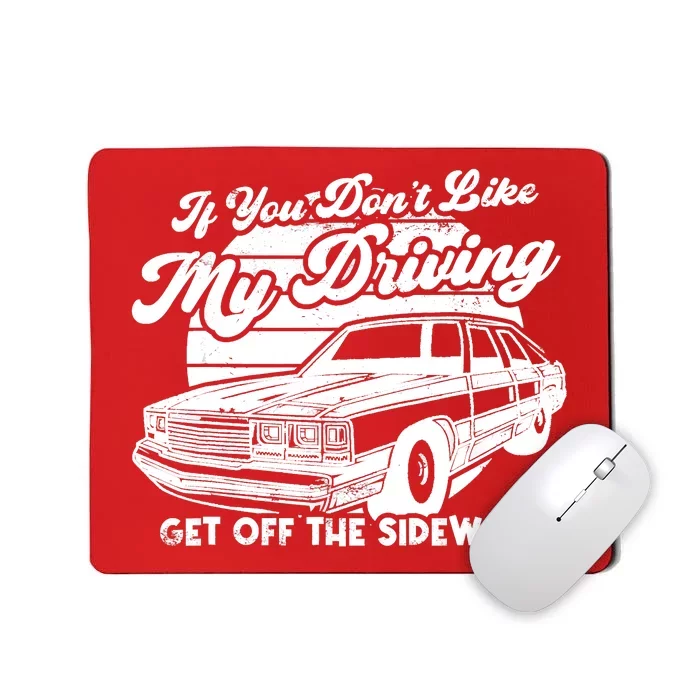 If You Don't Like My Driving Get Off The Sidewalk Teen Mousepad