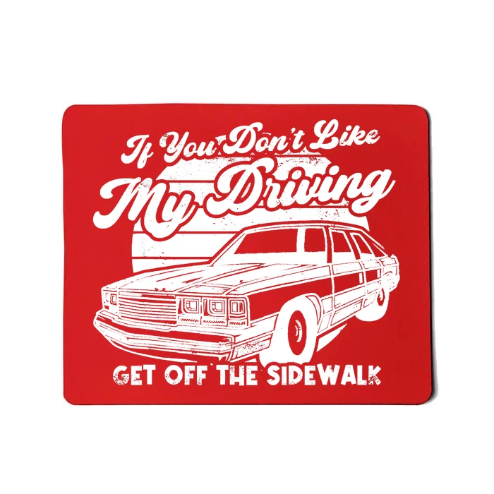 If You Don't Like My Driving Get Off The Sidewalk Teen Mousepad