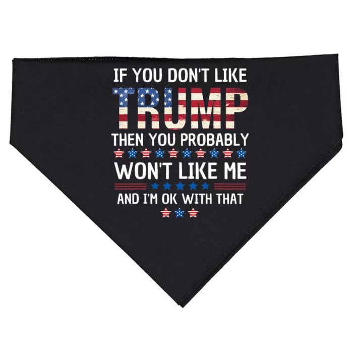 If You DonT Like Trump Then You Probably WonT Like Me USA-Made Doggie Bandana