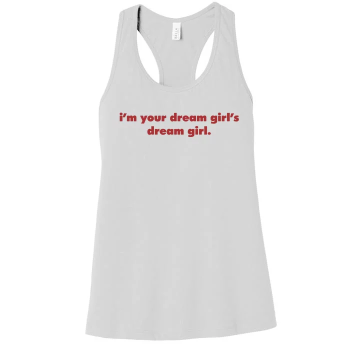 Im Your Dream Girl Dream Girl Funny Women's Racerback Tank