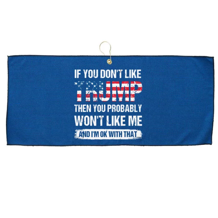 If You Don't Like Trump Then You Probably Won't Like Me Large Microfiber Waffle Golf Towel