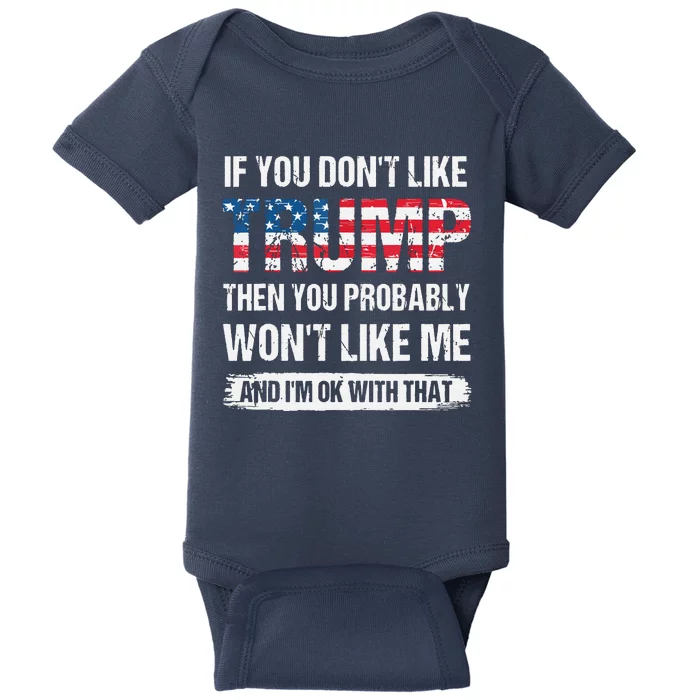 If You Don't Like Trump Then You Probably Won't Like Me Baby Bodysuit