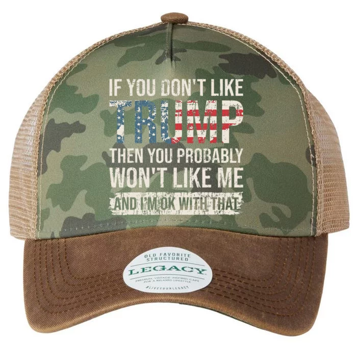 If You DonT Like Trump Then You Probably WonT Like Me Legacy Tie Dye Trucker Hat