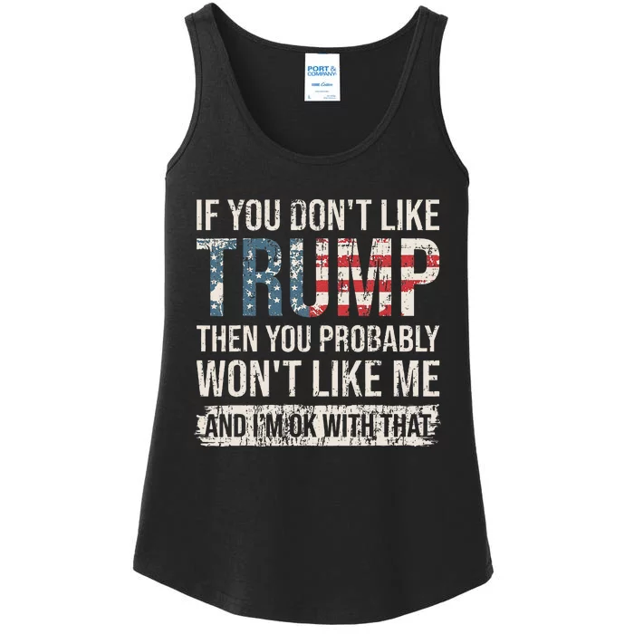 If You DonT Like Trump Then You Probably WonT Like Me Ladies Essential Tank