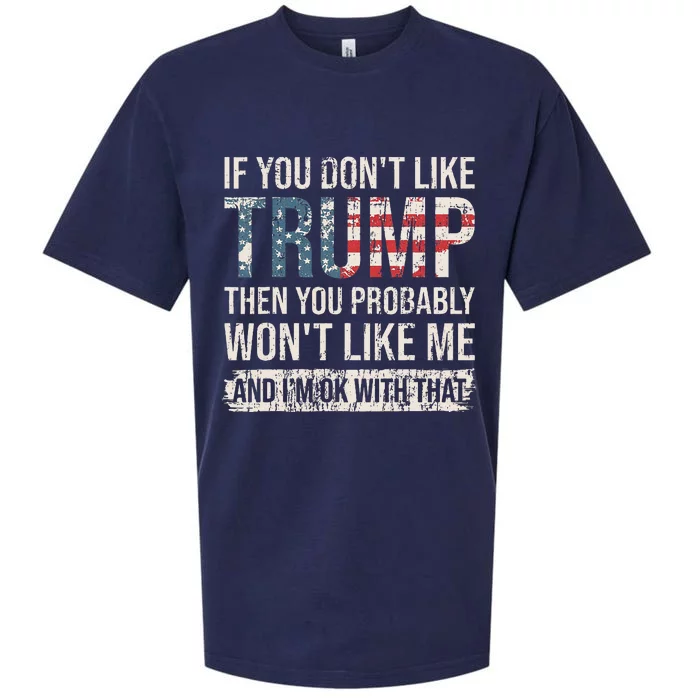 If You DonT Like Trump Then You Probably WonT Like Me Sueded Cloud Jersey T-Shirt