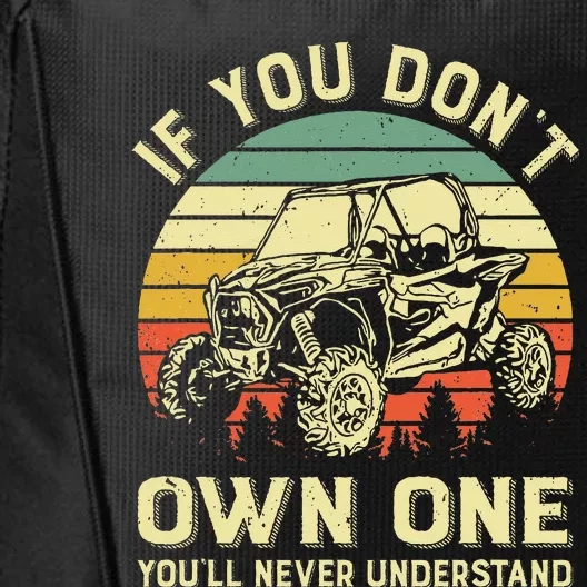 If You Dont Own One Utv Sxs 4 Wheelers City Backpack