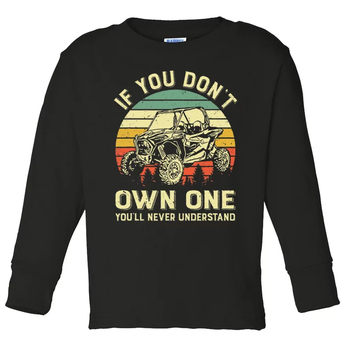 If You Dont Own One Utv Sxs 4 Wheelers Toddler Long Sleeve Shirt