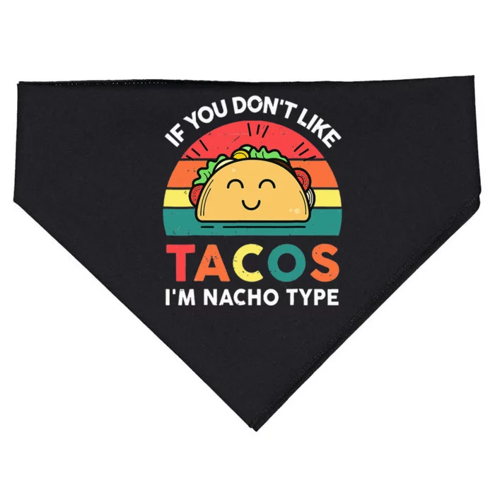 If You Don't Like Tacos I'm Nacho Type Cinco De Mayo USA-Made Doggie Bandana