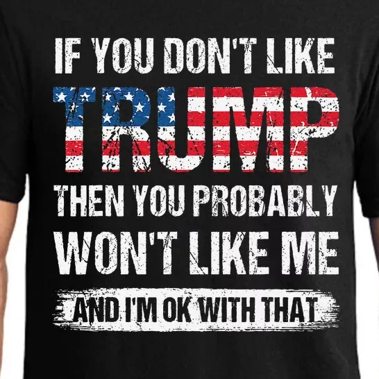 If You DonT Like Trump Then You Probably WonT Like Me Pajama Set