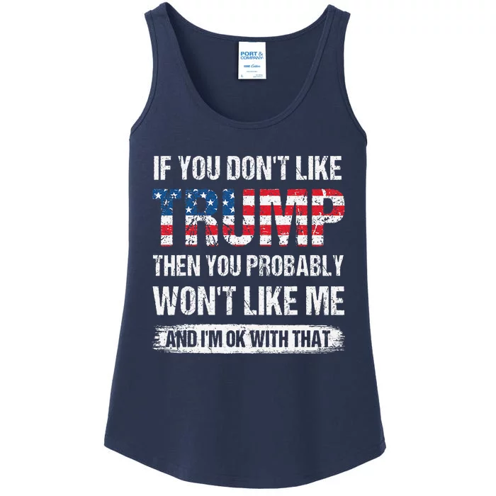 If You DonT Like Trump Then You Probably WonT Like Me Ladies Essential Tank