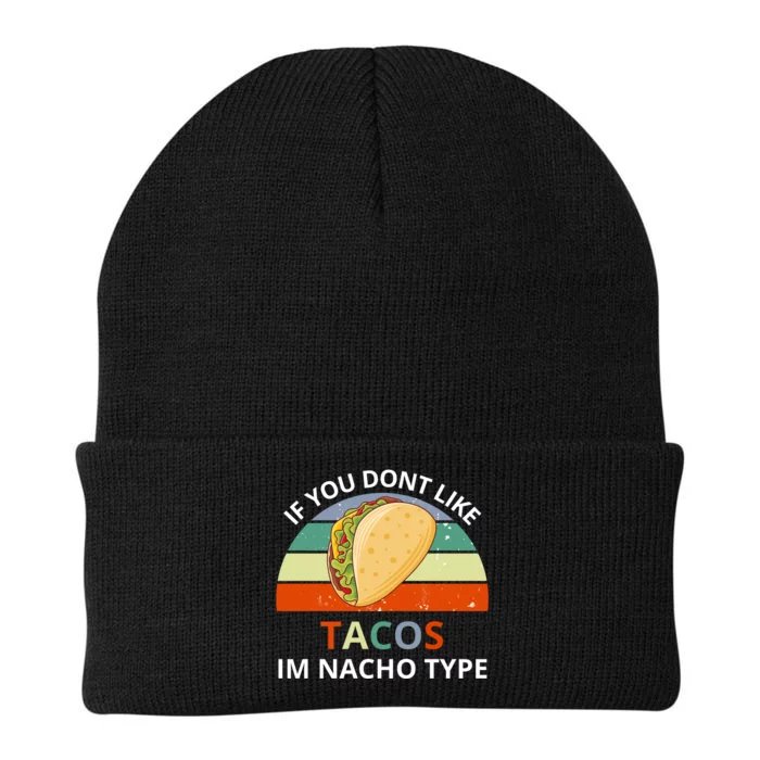 If You Dont Like Tacos Im Nacho Type Knit Cap Winter Beanie