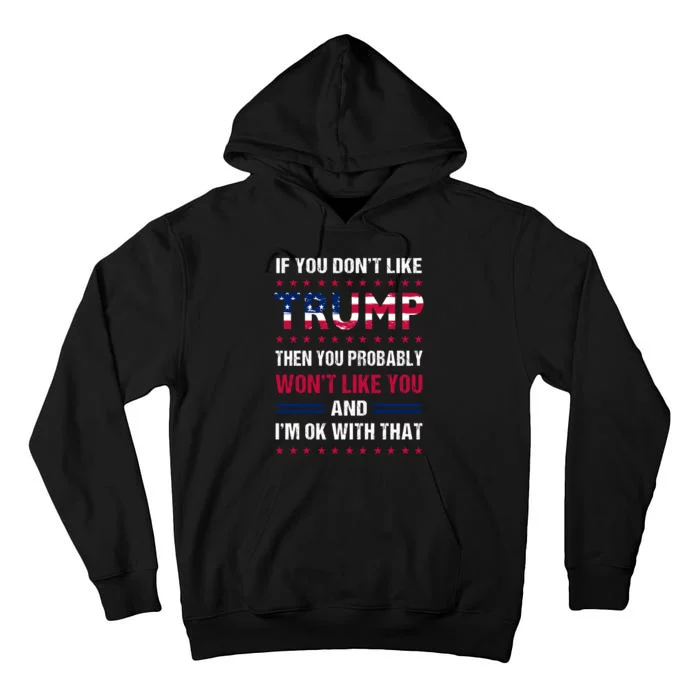 If You Don't Like Trump Then You Probably Won't Like Me Tall Hoodie