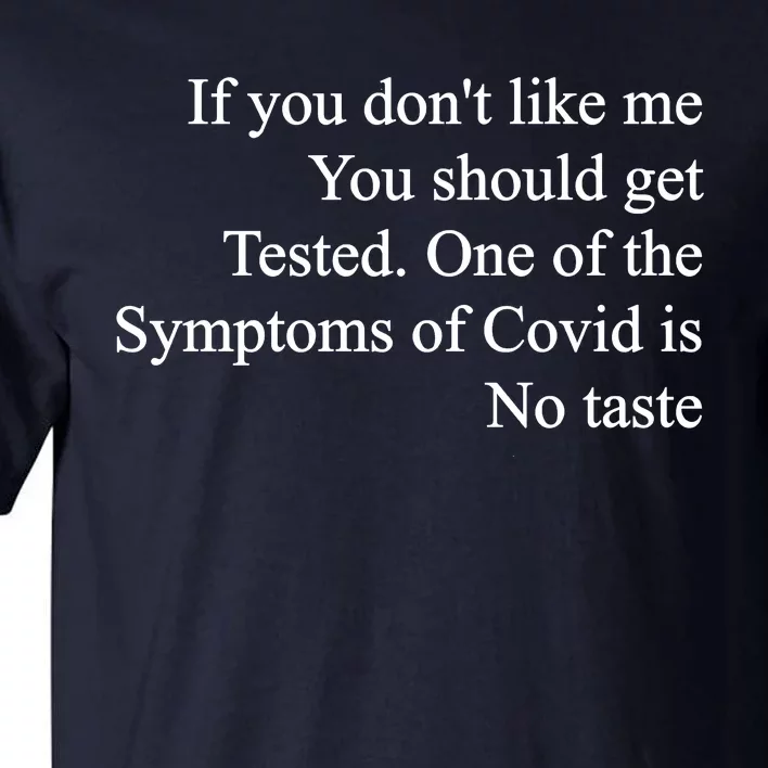 If You Don't Like Me You Should Get Tested Covid Tall T-Shirt