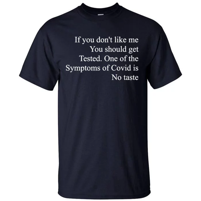 If You Don't Like Me You Should Get Tested Covid Tall T-Shirt