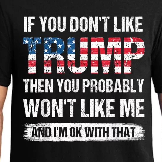 If You Don't Like Trump Then You Probably Won't Like Me Pajama Set