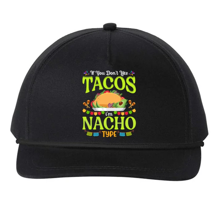 If You Don't Like Tacos I'm Nacho Type Funny Taco Lover Meme Snapback Five-Panel Rope Hat