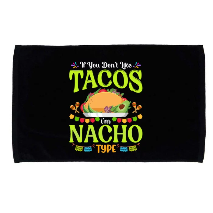 If You Don't Like Tacos I'm Nacho Type Funny Taco Lover Meme Microfiber Hand Towel