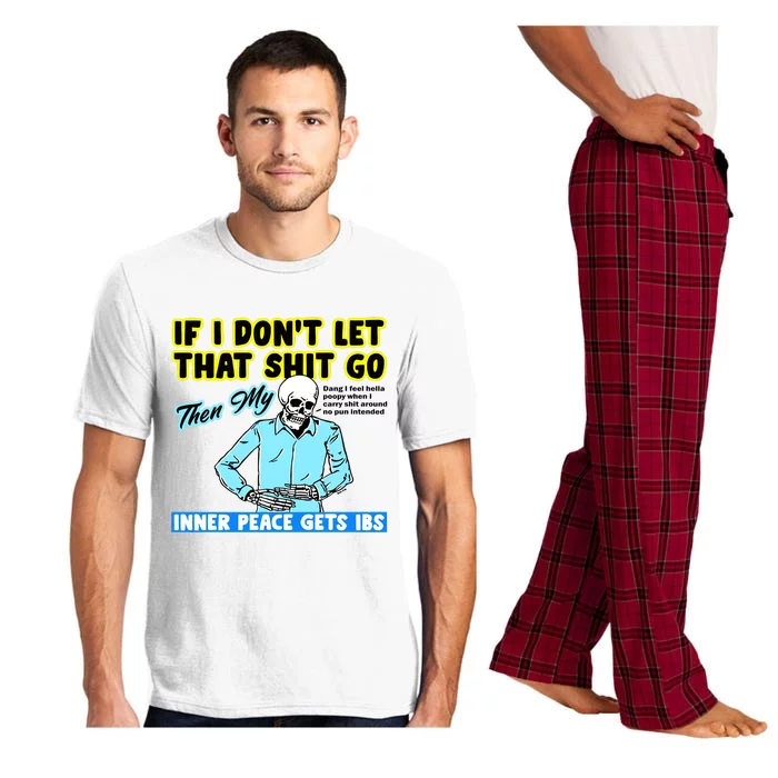 If You DonT Let That Shit Go Then My Inner Peace Gets Ibs Pajama Set